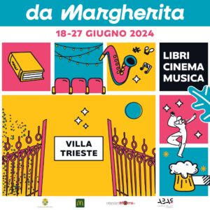 DaMargherita in Villa Trieste dal 18 al 27 Giugno 2024